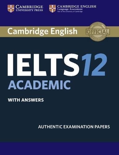 Cambridge IELTS 12 Academic Student's Book with Answers: Authentic Examination Papers (IELTS Practice Tests)