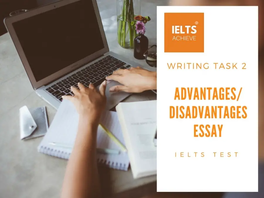 How to write an advantage or disadvantage essay for IELTS