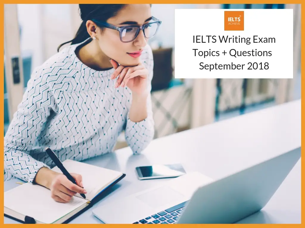Recent IELTS Writing Exam Topics September 2018.