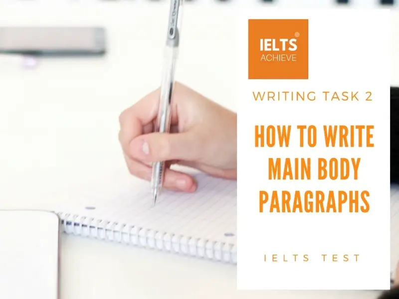 how to write main body paragraphs in IELTS writing task 2